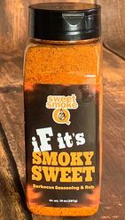 Sweet Smoke Q iF it's SMOKY SWEET BBQ Seasoning and Rub